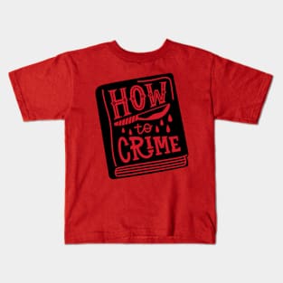 How to Crime Kids T-Shirt